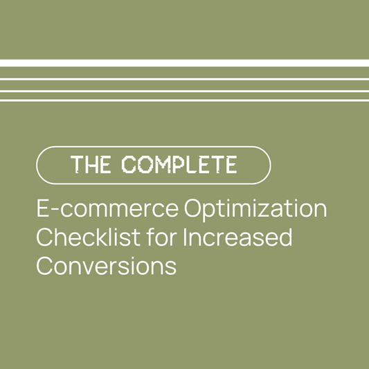 The Complete E-commerce Optimization Checklist for Increased Conversions